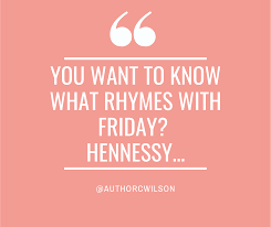 Everything Dark Please What Rhymes Hennessy Rhymes