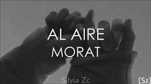 For morat to be al aire (on air), is to be speaking to thousands of people simultaneously, and many times that may be the only way to contact. Morat Al Aire Letra Youtube