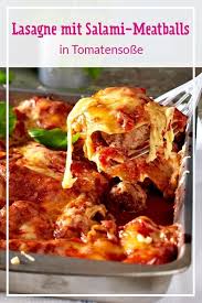 Lasagne Mit Salami Meatballs In Tomatensosse Rezept Lecker Rezept Rezepte Lecker Lebensmittel Essen