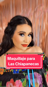 Maquillaje para las Chiapanecas en la Fiesta Grande