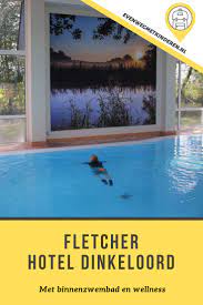 fletcher hotel dinkeloord met kinderen hotel reizen binnenzwembad