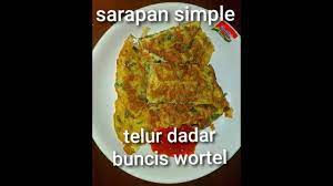 Telur dadar nggak bosen makan telur dadar yang gitugitu aja. Telur Dadar Buncis Dan Wortel 1 Jadi Menu Sarapan Paling Praktis Dan Enak