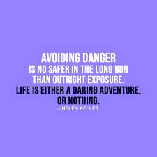Security is just a myth. Life Is Either A Daring Adventure Or Nothing Scattered Quotes