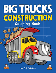 Do your kids love truck!, this the best truck coloring book is the best way to have fun and relax while you color in detail our 30 amazing truck designs. Big Trucks Construction Coloring Book Deprince Erik 9781978017078 Amazon Com Books