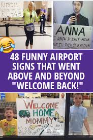 You probably noticed that there are only 53 funny sings, and the title said 55. Funny Funny Welcome Home Signs At Airport