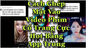 Hướng dẫn ghép ảnh theo trend mặt già ,tuổi thì trẻ trên điện thoại | tuân tóc tém. Cach Lam Trend Ghep Máº·t Vao Video Phim Cá»• Trang Tren Tiktok Edit Báº±ng App Trung App Capcut Youtube