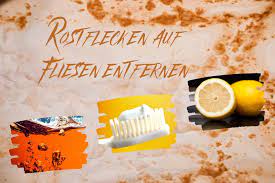 Überblick mit zahnpasta fliesen von rost befreien rostflecke vom auto entfernen rostflecke auf metallkleinteilen oder auch auf besteck und töpfen können sie mit zitronensaft. Rostflecken Auf Fliesen Entfernen 5 Mittel