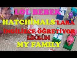 lol bebek hatchimals lara ingilizce ogretiyor my family 1 bolum youtube lol youtube bebek