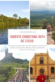 Sudeste Chiquitano Ruta De 3 Dias Por Lo Mas Destacado Viajar En Pareja Viajes Guia De Viaje