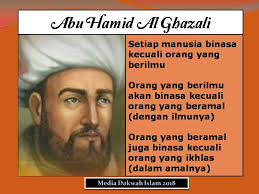 Apabila orang mengamalkannya, maka ilmu. Abu Hamid Al Ghazali 1058 1111 Motivasi Dakwah Islam Facebook