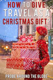 How many kids would you like to give a gift to? How To Give A Holiday As A Christmas Gift Gift Guide Travel Best Travel Gifts Travel Gifts