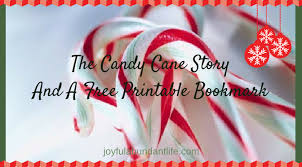 Here is the famous poem about the candy cane that points back to jesus as the meaning of christmas. The Candy Cane Story And Free Printable Bookmark Joyful Abundant Life