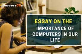 Essay On Importance Of Computer In Our Life Uses Of Computer In Various Field