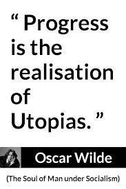 Oscar Wilde About Progress The Soul Of Man Under Socialism 1891 In 2020 Life Lesson Quotes Business Motivational Quotes Achievement Quotes