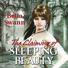 Amazon Com The Claiming Of Sleeping Beauty Twisted Fairy Tales For The Sexually Adventurous Book 3 Audible Audio Edition Bella Swann Rachel Haines Bella Swann Books