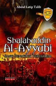 Salahudin al ayubi sang penakluk jerusalem. Salahudin Ayubi Penakluk Jerusalem By Abdul Latip Talib