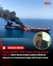 Times Now | India has lodged a strong protest with the United States after  three Indian sailors were killed in attacks on merchant ships off the  Oman... | Instagram