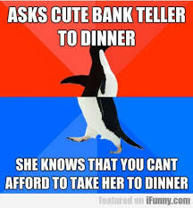 Asks Cute Bank Teller To Dinner Bank Teller Banking Humor Tellers