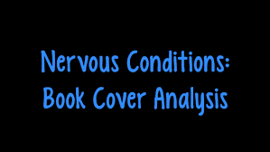 This, appiah suggests, is why nervous conditions has received so much worldwide acclaim. Nervous Conditions Book Cover Analysis By Taylor Torrence