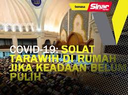 Sholat tarawih pada umumnya memang dilaksanakan di masjid. Covid 19 Solat Tarawih Di Rumah Jika Keadaan Belum Pulih