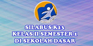 Harapan kami semoga silabus tematik terpadu kelas 1 semester 2 kurikulum 2013 revisi dapat melengkapi administrasi yang dipersiapkan pada saat. Silabus K13 Kelas Ii Dua Semester 1 Di Sd Sang Pendidik