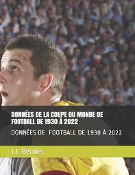 Classement fifa coupe du monde 2022 par groupes, nombre de points et place. Donnees De La Coupe Du Monde De Football De 1930 A 2022 Donnees Des Matchs De La Coupe Du Monde French Edition Bernier J J Bernier J J 9798591090333 Amazon Com Books