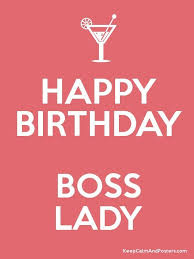 Birthday Wishes For Your Boss Lady Happy Birthday Boss Lady Happy Birthday Boss Happy Birthday Boss Lady Happy Boss S Day Quotes