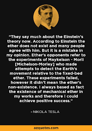 Wisdom is looking in both directions anyway. Nikola Tesla Quote They Say Much About The Einstein S Theory Now According To