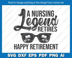 Retired Nurse Svg A Nursing Legend Retires Svg File Senior Etsy Nurse Nurse Design Nursing Students