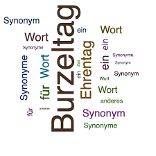 The noun geburtstag is declined with the declension endings es/e. Burzeltag Synonym Lexikothek Ein Anderes Wort Fur Burzeltag