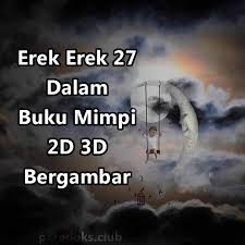 Check spelling or type a new query. Erek Erek 27 Dalam Buku Mimpi 2d 3d Bergambar Paradoks