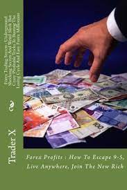 Forex Trading Secrets Underground Shocking Secrets And Weird Sleek But Crazy Profitable Tricks To Busting The Losing Cycle And Easy Forex Escape 9 5 Live Forex Books Forex Forex Trading