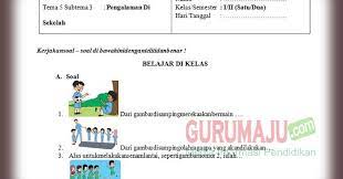 Check spelling or type a new query. Soal Ph Uh Pjok Kelas 1 Tema 5 Kurikulum 2013 Revisi Guru Maju
