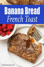 Banana Bread French Toast Oat Sesame Recipe Banana Bread French Toast Banana Bread Toasted Oats