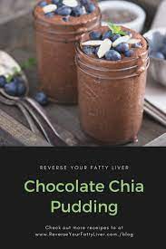 Reverse Your Fatty Liver Chocolate Chia Pudding Reverse Your Fatty Liver Recipes Recipe Chocolate Chia Pudding Chia Pudding Liver Recipes