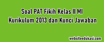 Maybe you would like to learn more about one of these? Soal Jawaban Pat Fiqih Kelas 2 K13 Tahun 2021