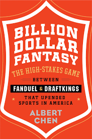 Are fanduel gift cards worth buying? Billion Dollar Fantasy The High Stakes Game Between Fanduel And Draftkings That Upended Sports In America Chen Albert 9780544911147 Amazon Com Books