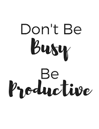 Don T Be Busy Be Productive Printable Work Motivational Quotes Workplace Quotes Motivational Quotes For Workplace