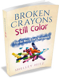 A reminder that our past doesn't have to define us. Broken Crayons Still Color Shelley Hitz