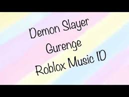 You can use the comment box at the bottom of this page to talk to us. Roblox Music Id Demon Slayer Gurenge No Music Youtube