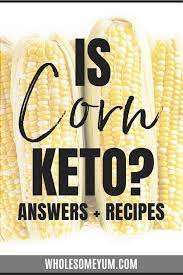 Is Corn Keto Friendly Keto Carbs Keto Friendly Vegetables Keto Diet For Beginners