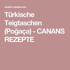 Turkische Teigtaschen Pogaca Canans Rezepte Teigtaschen Turkische Teigtaschen Rezepte