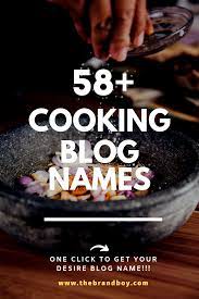 B58 Best Awesome Healthy Cooking Blog Names Thebrandboy Cooking Blog Food Blog Names Cooking