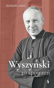 He served as the bishop of lublin from 1946 to 1948, archbishop of warsaw and archbishop of. Wyszynski 40 Spojrzen Zdzislaw Kijas Ofmconv Ksiazka W Ksiegarni Taniaksiazka Pl