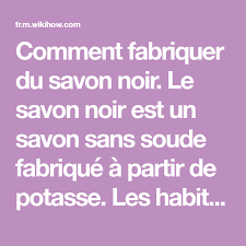 Comment Fabriquer Du Savon Noir Comment Fabriquer Du Savon Fabriquer Du Savon Savon Noir