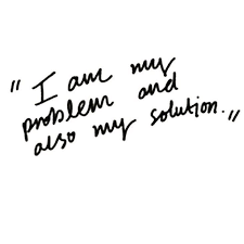 L E X I E On Instagram I Am My Biggest Problem I Am My Own Worst Enemy I Am Also My Solution And My O My Own Worst Enemy Enemies Quotes Powerful Quotes