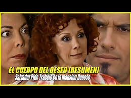 Resumen El cuerpo del deseo PARTE 10 Capítulos 29-30-31