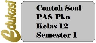 Semoga bisa bermanfaat bagi sahabat klinik sekalian. Contoh Soal Pas Pkn Kelas 12 Semester 1 Website Edukasi