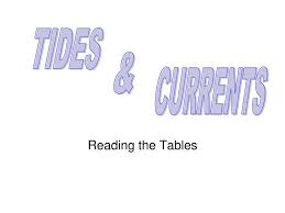 Tides Currents Reading The Tables Ppt Download