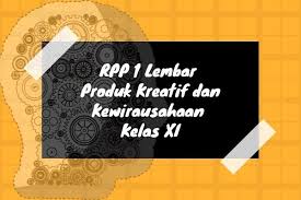 Suharto prawiro kewirausahaan sebagai suatu nilai yang diperlukan untuk memulai sebuah usaha dan pengembangan usaha. Rpp 1 Lembar Produk Kreatif Dan Kewirausahaan Kelas Xi